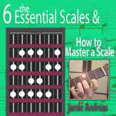 The 6 Essential Scales & How to Master a Scale